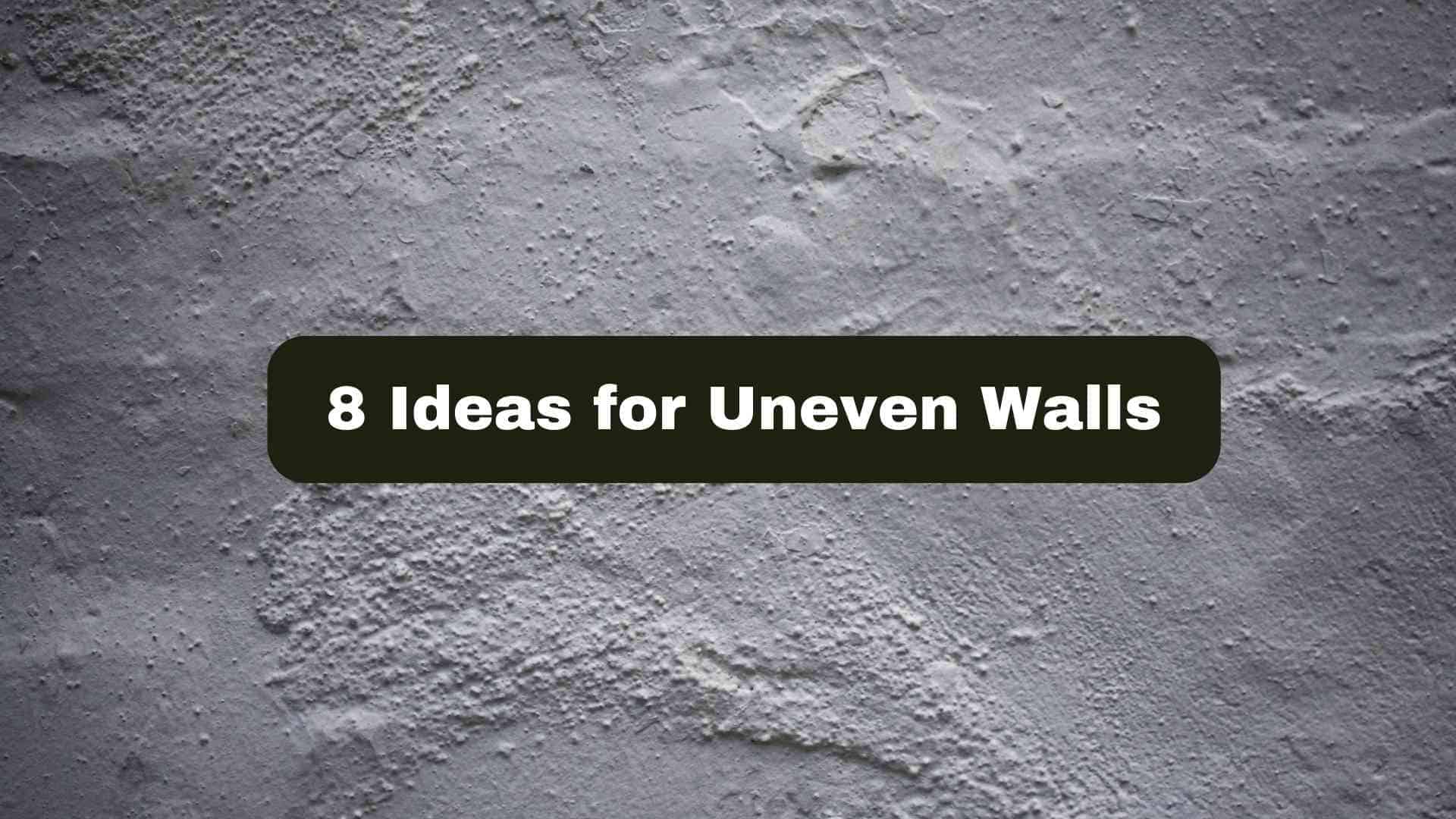 Uneven Walls? Here Are 8 Beautiful Easy Fixes You Need to Try - Experts ...